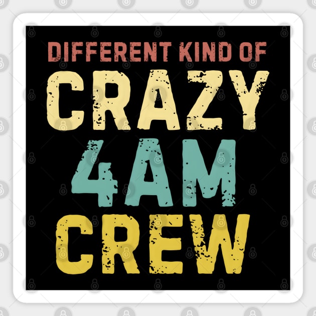 4 AM Crew Magnet by MakerMind8.2